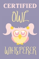 Certified Owl whisperer: Owl gifts for men,women,girls,Kids and Owl lovers:cute & elegant blank Lined notebook to write in. 1677825057 Book Cover
