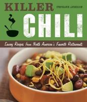 Killer Chili: Savory Recipes from North America's Favorite Restaurants 1932855602 Book Cover