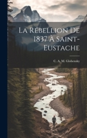 La rébellion de 1837 à Saint-Eustache 1022248529 Book Cover