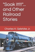 "Soak It!!!"... and Other Railroad Stories B0CCCX69LN Book Cover