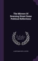 The Mirrors of Downing Street: Some Political Reflections 1125195266 Book Cover