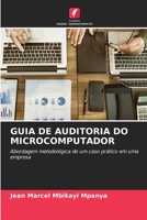 GUIA DE AUDITORIA DO MICROCOMPUTADOR: Abordagem metodológica de um caso prático em uma empresa 620415432X Book Cover