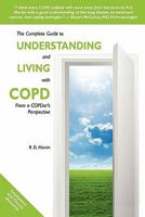 The Complete Guide to Understanding and Living with COPD: From a COPDer's Perspective 1449946895 Book Cover