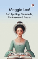 Maggie Lee! Bad Spelling, Diamonds, The Answered Prayer B0DXVXM3Y3 Book Cover
