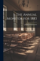 The Annual Monitor for 1883 1022088718 Book Cover