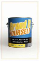 Brand It Yourself: The Fast, Focused Way to Marketplace Magic 1591841062 Book Cover