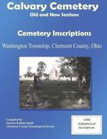 Calvary Cemetery (Old and New Sections) Cemetery Inscriptions: Washington Township, Clermont County, Ohio 1494453959 Book Cover