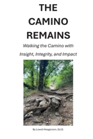 The Camino Remains: Walking the Camino with Insight, Integrity, and Impact B0GSMT3DGH Book Cover