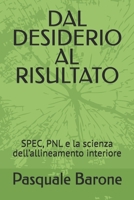 DAL DESIDERIO AL RISULTATO: SPEC, PNL e la scienza dell’allineamento interiore (Italian Edition) B0GHXJ4VNB Book Cover