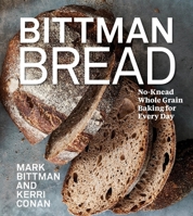 Bittman Bread: No-Knead Whole Grain Baking for Every Day: A Bread Recipe Cookbook 0358539331 Book Cover