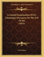 A Candid Examination Of Dr. Channing’s Discourse On The Evil Of Sin 1175924482 Book Cover