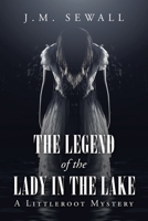 The Legend of the Lady in the Lake: A Littleroot Mystery 1728358418 Book Cover