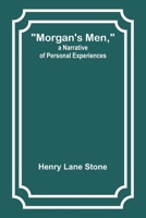 Morgan's Men, a Narrative of Personal Experiences 9357970355 Book Cover