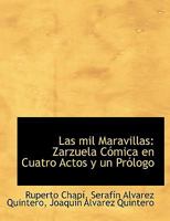Las mil Maravillas: Zarzuela Cómica en Cuatro Actos y un Prólogo 1115637134 Book Cover