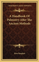 A Handbook Of Palmistry After The Ancient Methods 1497934648 Book Cover