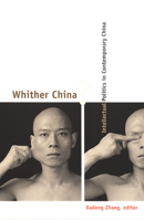 Whither China?: Intellectual Politics in Contemporary China (Science and Cultural Theory) 0822326485 Book Cover