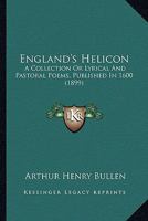 England’s Helicon. A Collection of Lyrical and Pastoral Poems, Published in 1600. (E-Boo 0530598833 Book Cover
