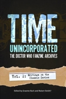 Time, Unincorporated: The Doctor Who Fanzine Archives: Vol. 2: Writings on the Classic Series 1935234021 Book Cover
