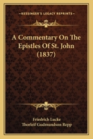 A Commentary on the Epistles of St. John 1165806061 Book Cover