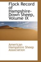 Flock Record of Hampshire-Down Sheep; Volume IX 102213258X Book Cover
