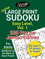 GigantaPrint Extra Large Print Sudoku, Easy Level, Volume 1: 200 Puzzle Jumbo Edition, For Adults, Solution on the Back of Each Puzzle (GigantaPrint Readable Puzzle Book Series: Sudoku Jumbo 200) 1965446000 Book Cover