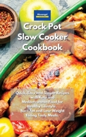 Crockpot Slow Cooker Cookbook: Quick, Easy and Simple Recipes with Keto and Mediterranean Food for Healthy Lifestyle. Burn Fat and Lose Weight Eating Tasty Meals. 1801605963 Book Cover