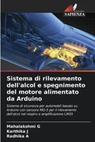 Sistema di rilevamento dell'alcol e spegnimento del motore alimentato da Arduino (Italian Edition) 6206915948 Book Cover