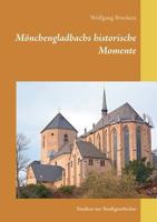 Mönchengladbachs historische Momente: Studien zur Stadtgeschichte 3741238279 Book Cover