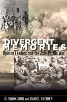 Divergent Memories: Opinion Leaders and the Asia-Pacific War 0804799709 Book Cover