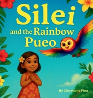 Silei and the Rainbow Pueo: A Hawaiian Picture Book for Children About Courage, Aloha, and Family (Little Aloha Adventures) B0G5HHGCKK Book Cover