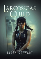 Larcossca's child B0GHZQWHW9 Book Cover