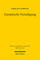 Europaische Verteidigung: Von Der Evg Zur Europaischen Armee? Analyse Und Modell Aus Europa- Und Verfassungsrechtlicher Perspektive (Studien Zum ... Offentlichen Recht) 3161615182 Book Cover