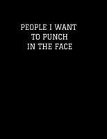 People I Want to Punch in the Face: Notebook, Journal, Gift,Diary, Doodle Book (100 Pages, Blank, 8.5 x 11). 1676452559 Book Cover