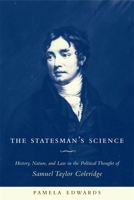 The Statesman's Science: History, Nature, and Law in the Political Thought of Samuel Taylor Coleridge B007YXUQR8 Book Cover