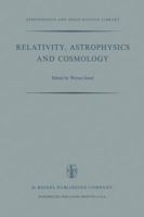 Relativity, Astrophysics and Cosmology (Astrophysics and Space Science Library) 9027703698 Book Cover