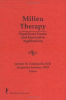 Milieu Therapy: Significant Issues and Innovative Applications 1560244097 Book Cover