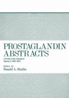 Prostaglandin Abstracts: A Guide to the Literature Volume 2: 1971-1973 1468461583 Book Cover