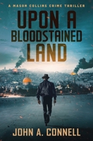 Upon A Bloodstained Land: A Mason Collins Crime Thriller 6 1950409201 Book Cover
