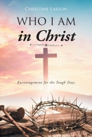 Who I Am in Christ: Encouragement for the Tough Days 1638449805 Book Cover