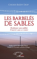 Les barbelés de sables: Pardonner sans oublier. S'ouvrir sans se renier (Harmattan Sénégal) (French Edition) 2343155402 Book Cover