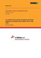 Le conflit entre le droit européen et le droit national en matière des articles 101 et 102 TFUE 3668247951 Book Cover