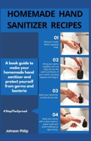 HOMEMADE HAND SANITIZER RECIPES: A book guide to make your homemade hand sanitizer and protect yourself from germs and bacteria B086Y5MYKS Book Cover