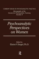 Psychoanalytic Perspectives On Women (Current Issues in Psychoanalytic Practice) 1138869201 Book Cover