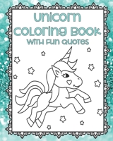 Unicorn Coloring Book with Fun Quotes: Unicorn Coloring Pages | Adult Coloring Book | Unicorn Gifts | Unicorn Coloring For Teens | Gifts for Unicorn ... Pages | Framed Coloring Pages | Magical 1675279632 Book Cover