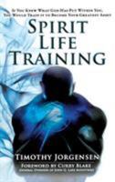 Spirit Life Training: If You Knew What God Has Put Within You, You Would Train It to Become Your Greatest Asset 0768412587 Book Cover