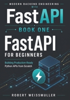 FastAPI for Beginners: Building Production-Ready Python APIs from Scratch B0H45S4X73 Book Cover