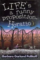 Life's a Funny Proposition, Horatio 014036644X Book Cover