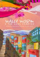 Wally Worm and the Wool Scarves 1736642901 Book Cover