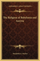 The Religion of Babylonia and Assyria 1169220134 Book Cover