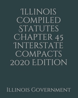 Illinois Compiled Statutes Chapter 45 Interstate Compacts 2020 Edition 1678698938 Book Cover